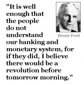 henry ford quote on banks, fractional reserve banking, dept ball and chain