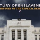 Century of Enslavement: The History of The Federal Reserve