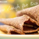 Easy taco recipe: Raw dough for tacos