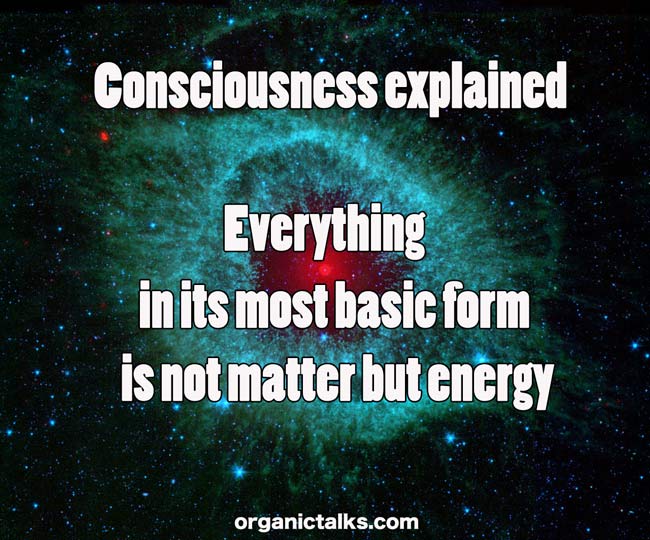 Consciousness explained: Everything in its most basic form is not ...